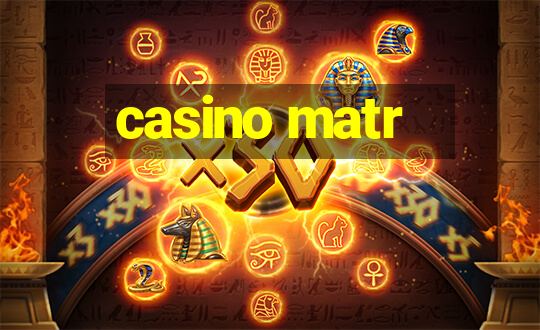 casino matr