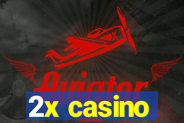 2x casino