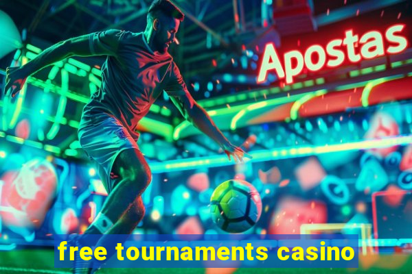 free tournaments casino