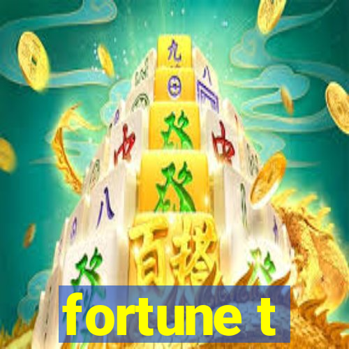 fortune t