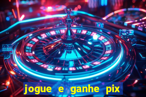 jogue e ganhe pix na hora