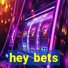 hey bets