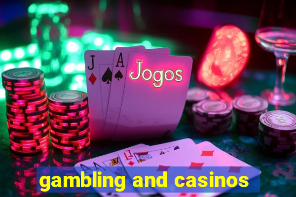 gambling and casinos