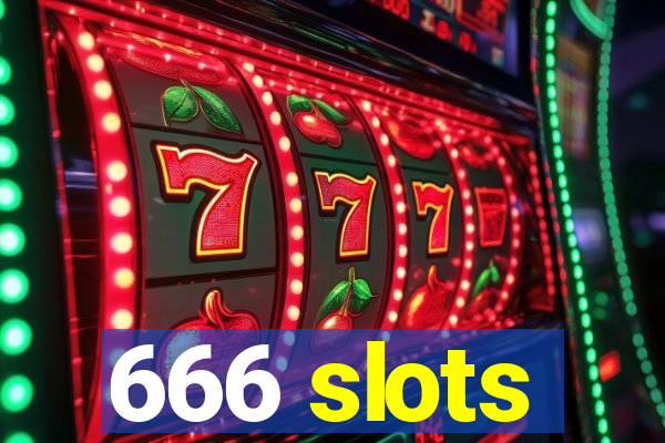 666 slots