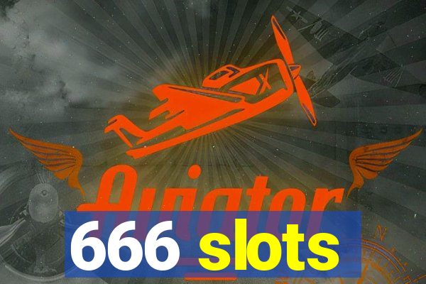 666 slots