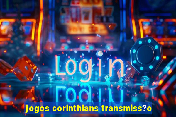 jogos corinthians transmiss?o