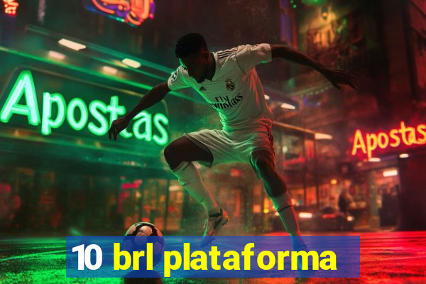 10 brl plataforma