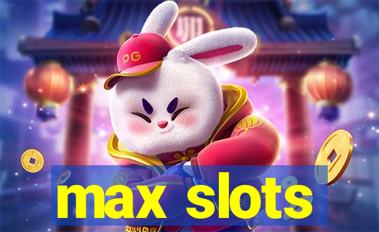 max slots