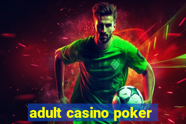 adult casino poker