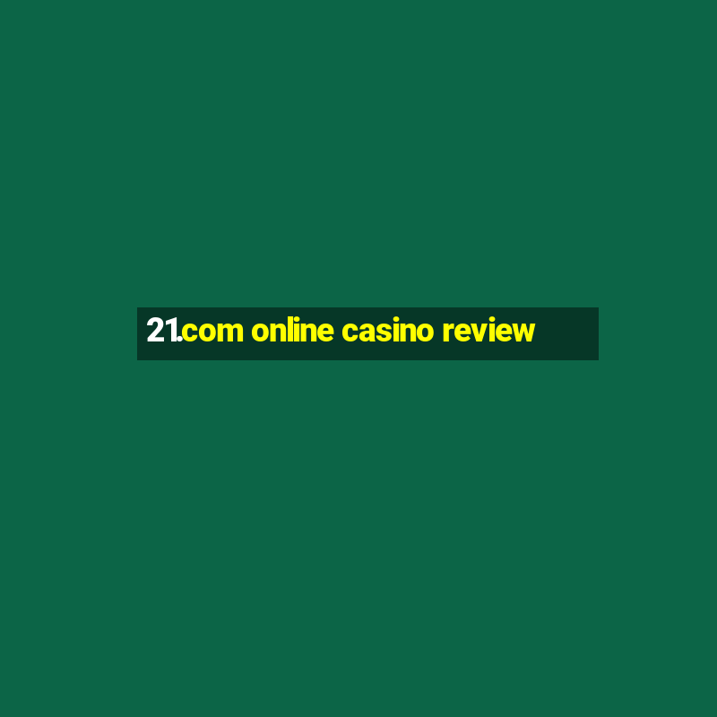 21.com online casino review