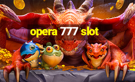 opera 777 slot