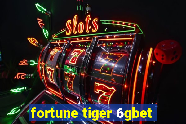 fortune tiger 6gbet