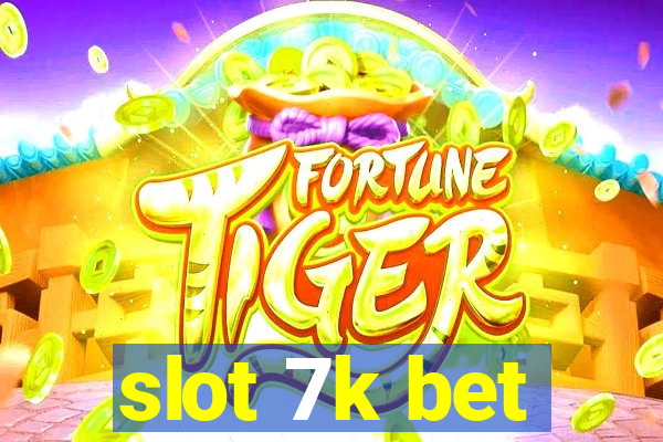 slot 7k bet