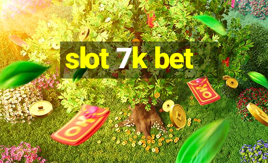 slot 7k bet