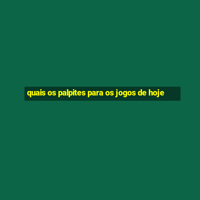 quais os palpites para os jogos de hoje