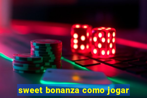 sweet bonanza como jogar