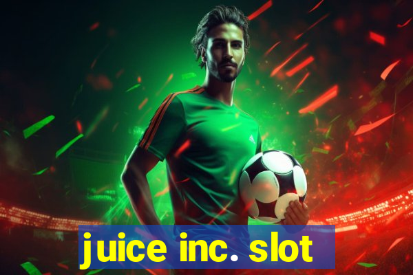 juice inc. slot