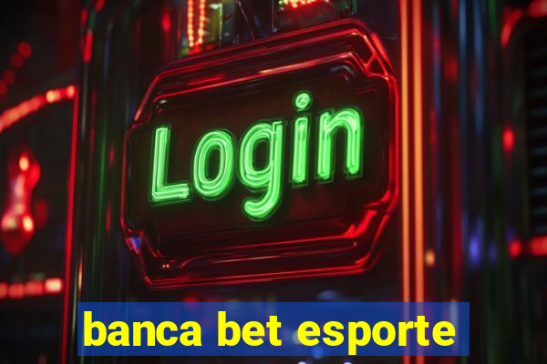 banca bet esporte