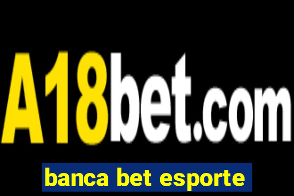 banca bet esporte