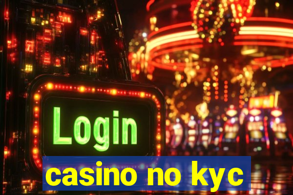 casino no kyc