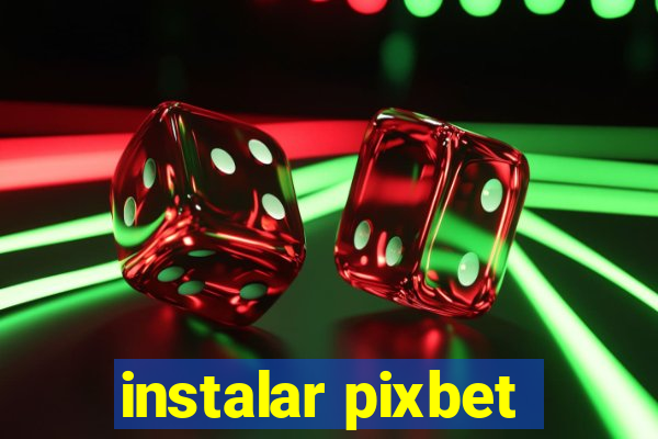 instalar pixbet