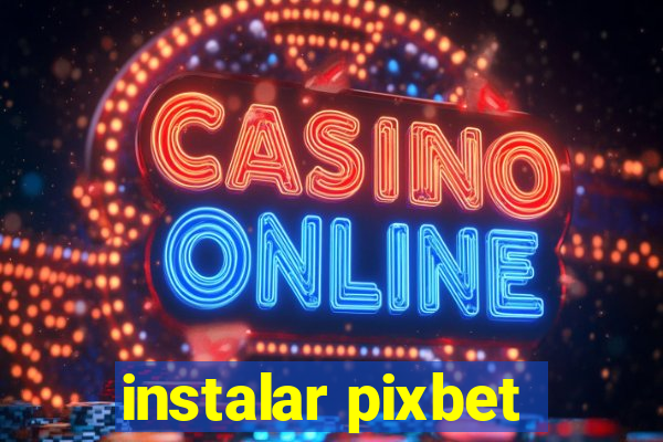 instalar pixbet