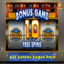 pat santos vagas hoje