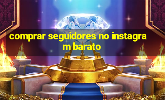 comprar seguidores no instagram barato