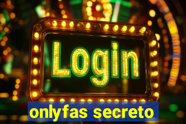 onlyfas secreto