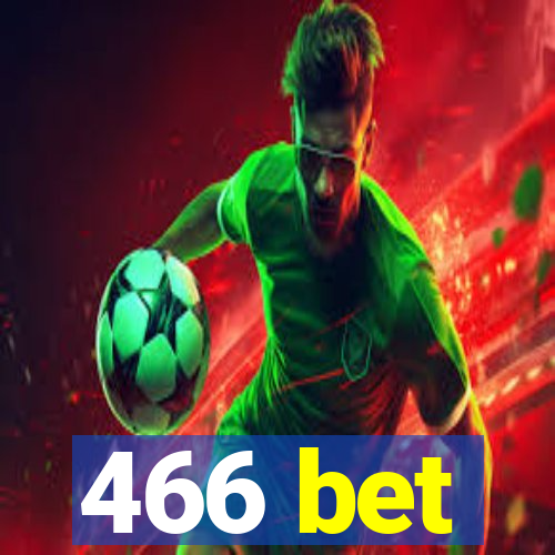 466 bet