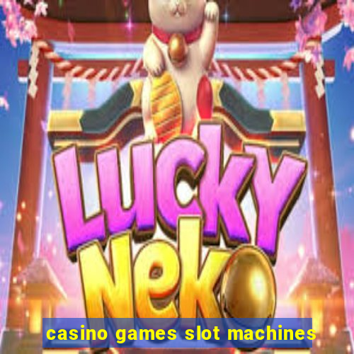 casino games slot machines