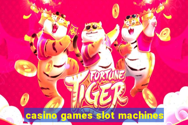 casino games slot machines