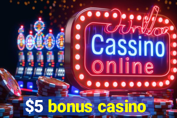 $5 bonus casino