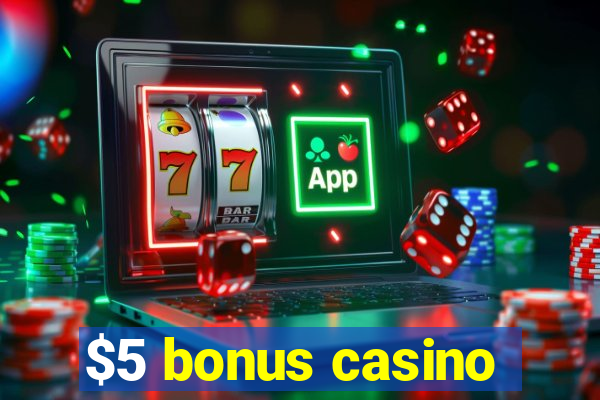 $5 bonus casino