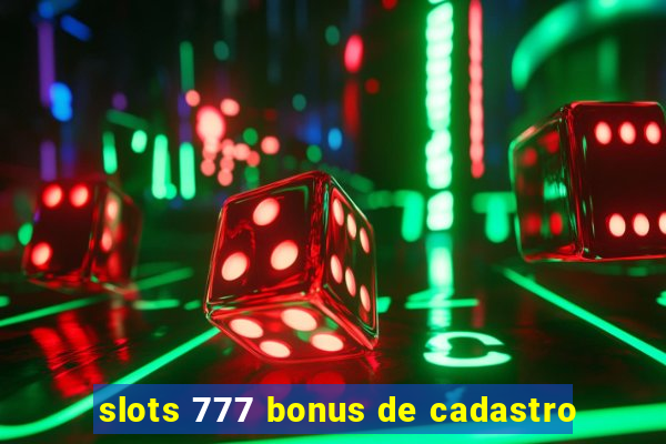 slots 777 bonus de cadastro