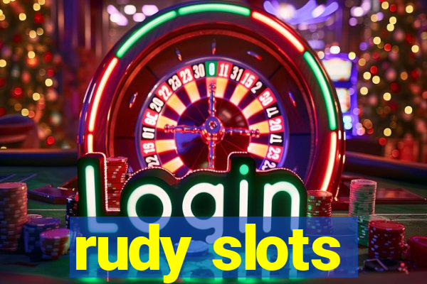 rudy slots