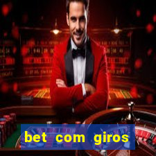 bet com giros gratis sem deposito