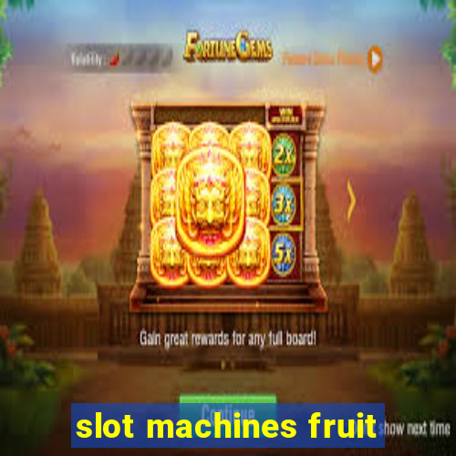 slot machines fruit