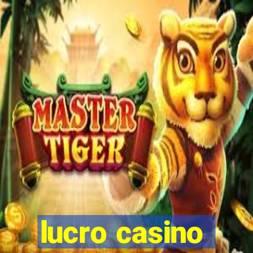 lucro casino