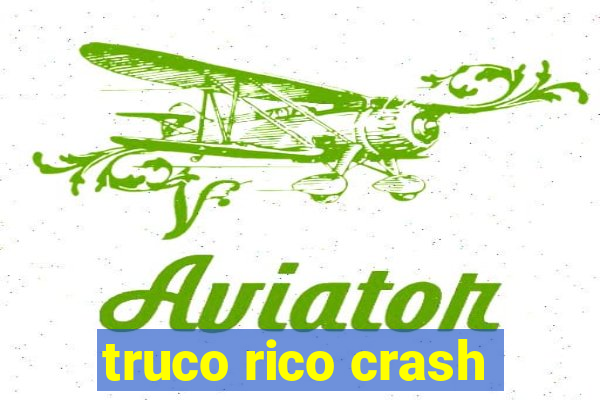 truco rico crash