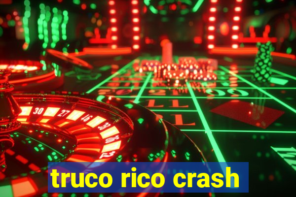 truco rico crash