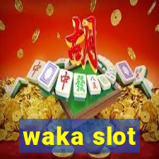 waka slot