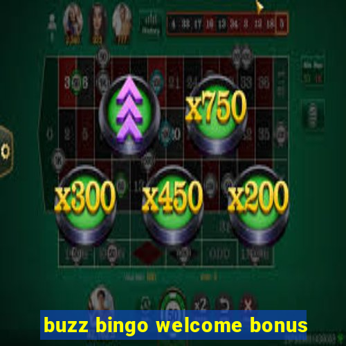 buzz bingo welcome bonus