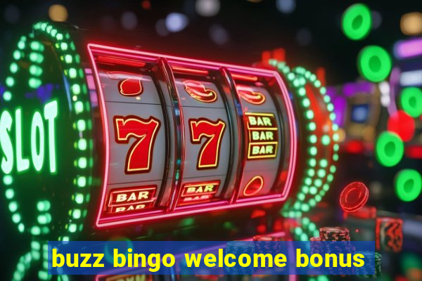 buzz bingo welcome bonus