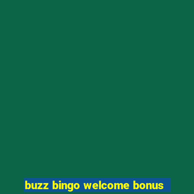 buzz bingo welcome bonus