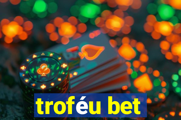 troféu bet