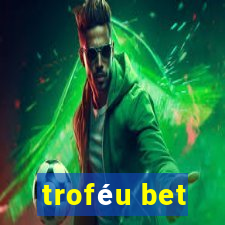 troféu bet