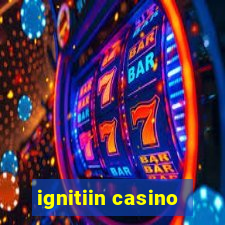 ignitiin casino