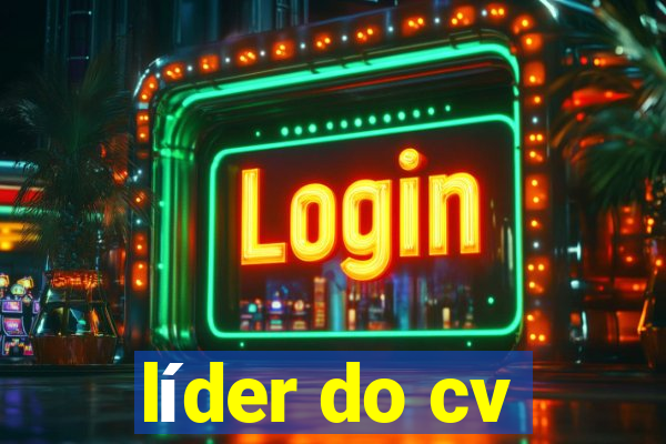 líder do cv