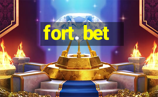 fort. bet